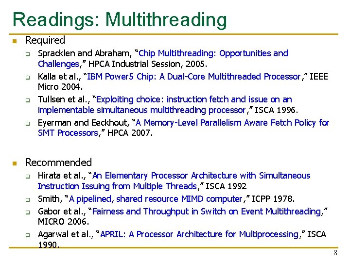 Readings: Multithreading n Required q q n Spracklen and Abraham, “Chip Multithreading: Opportunities and