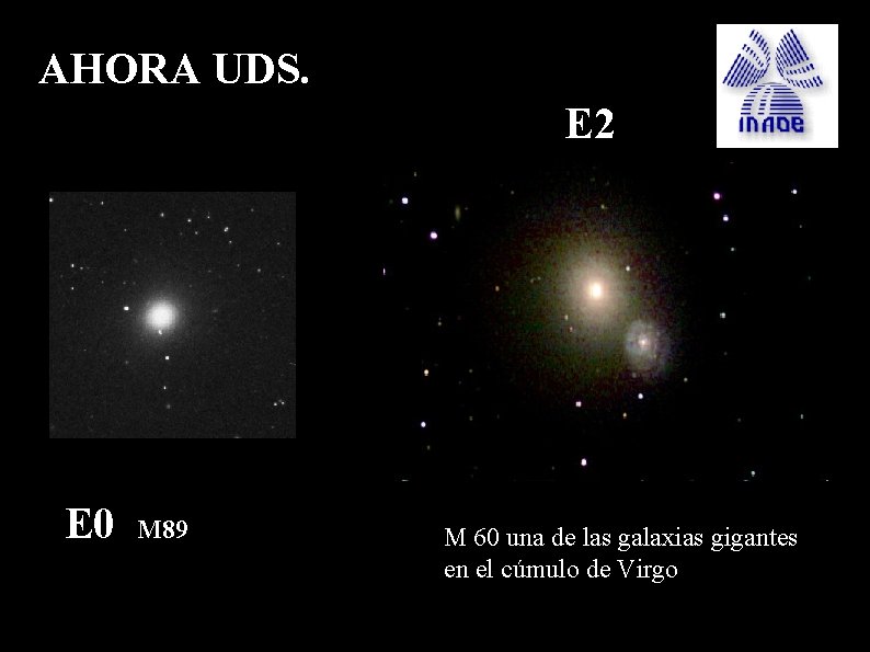 AHORA UDS. E 2 E 0 M 89 M 60 una de las galaxias