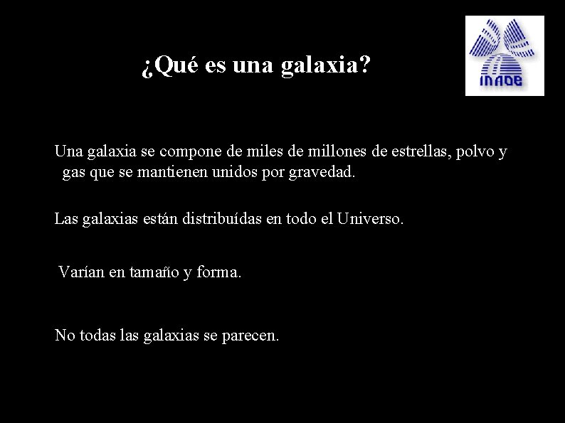 ¿Qué es una galaxia? ● ● Una galaxia se compone de miles de millones