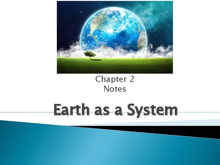 Chapter 2 Notes Earth as a System 