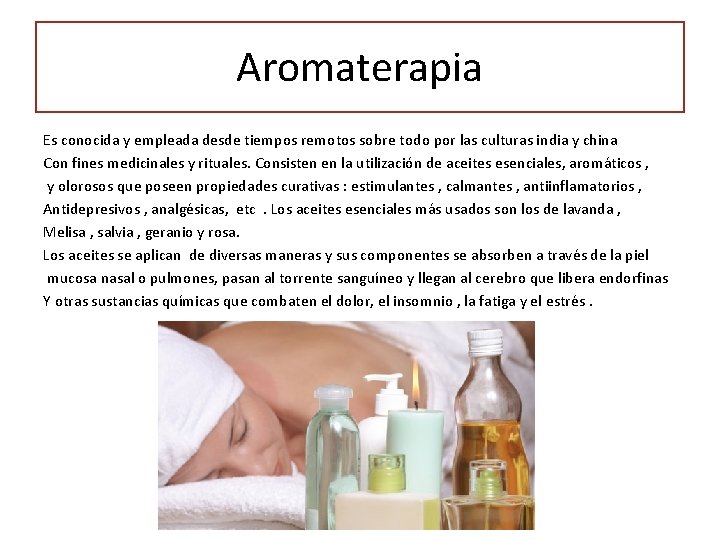 Aromaterapia Es conocida y empleada desde tiempos remotos sobre todo por las culturas india