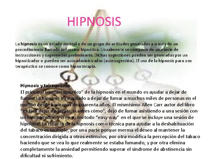 Hipnosis HIPNOSIS La hipnosis es un estado mental o de un grupo de actitudes