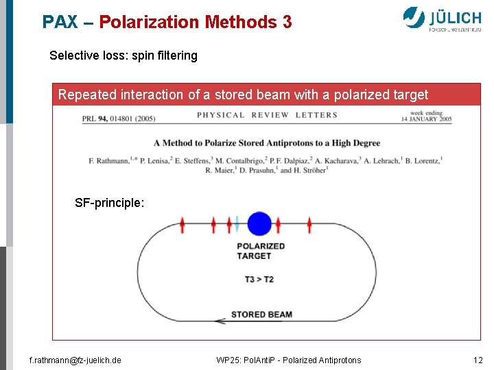PAX – Polarization Methods 3 Selective loss: spin filtering Repeated interaction of a stored