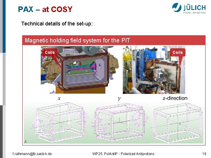 PAX – at COSY Technical details of the set-up: Magnetic holding field system for