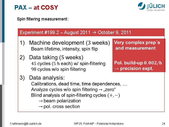 PAX – at COSY Spin filtering measurement: Experiment #199. 2 – August 2011 October