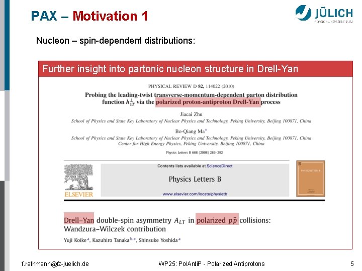 PAX – Motivation 1 Nucleon – spin-dependent distributions: Further insight into partonic nucleon structure