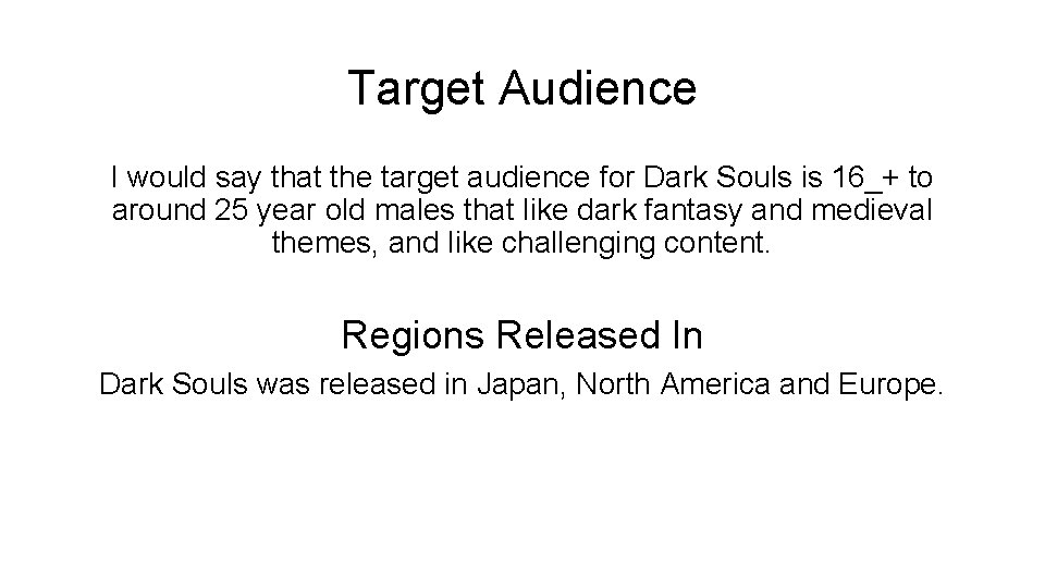 Target Audience I would say that the target audience for Dark Souls is 16_+