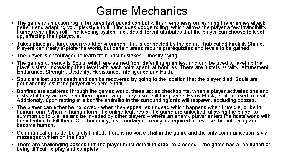 Game Mechanics • The game is an action rpg, it features fast paced combat