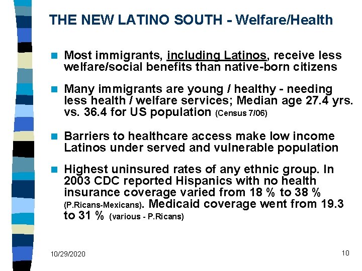 THE NEW LATINO SOUTH - Welfare/Health n Most immigrants, including Latinos, receive less welfare/social