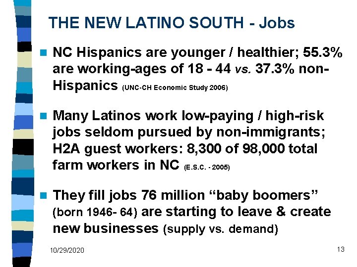 THE NEW LATINO SOUTH - Jobs n NC Hispanics are younger / healthier; 55.