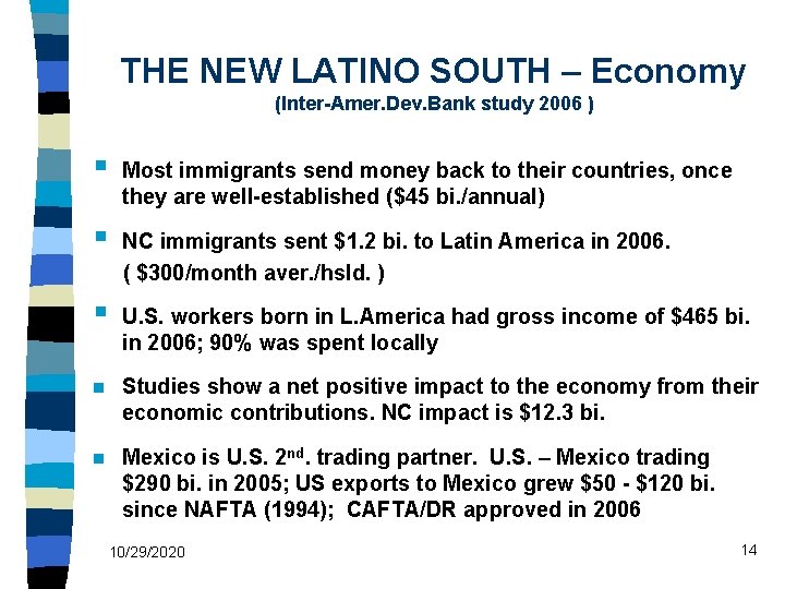 THE NEW LATINO SOUTH – Economy (Inter-Amer. Dev. Bank study 2006 ) § Most