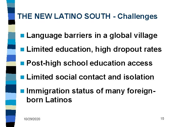 THE NEW LATINO SOUTH - Challenges n Language n Limited education, high dropout rates