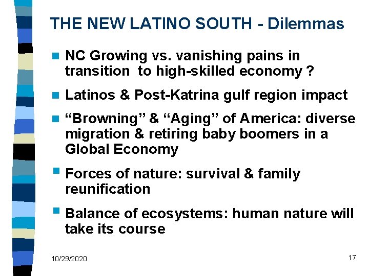 THE NEW LATINO SOUTH - Dilemmas n NC Growing vs. vanishing pains in transition