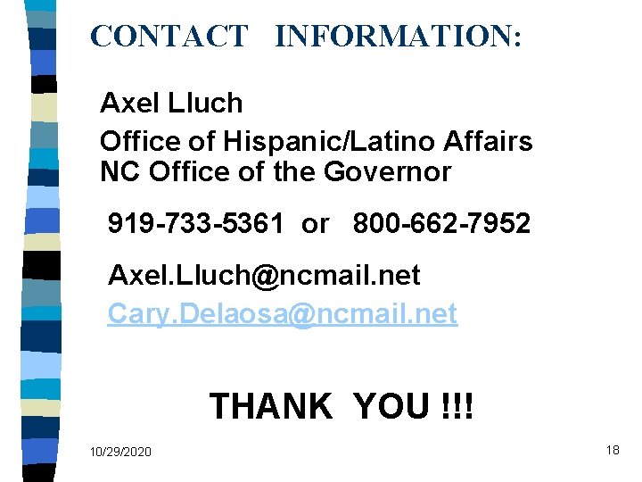 CONTACT INFORMATION: Axel Lluch Office of Hispanic/Latino Affairs NC Office of the Governor 919