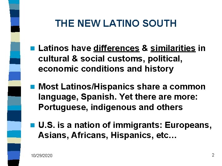 THE NEW LATINO SOUTH n Latinos have differences & similarities in cultural & social