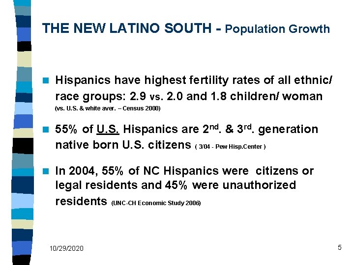 THE NEW LATINO SOUTH - Population Growth n Hispanics have highest fertility rates of