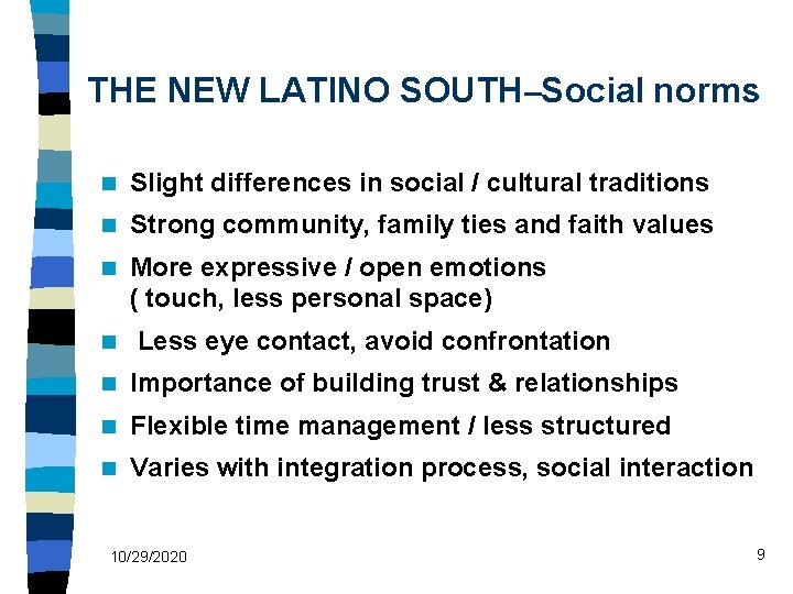 THE NEW LATINO SOUTH–Social norms n Slight differences in social / cultural traditions n