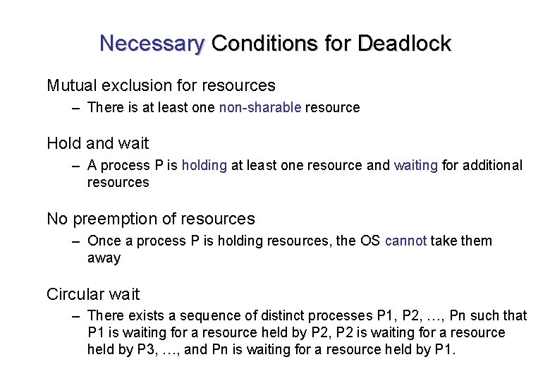 Necessary Conditions for Deadlock Mutual exclusion for resources – There is at least one Necessary Conditions for Deadlock Mutual exclusion for resources – There is at least one