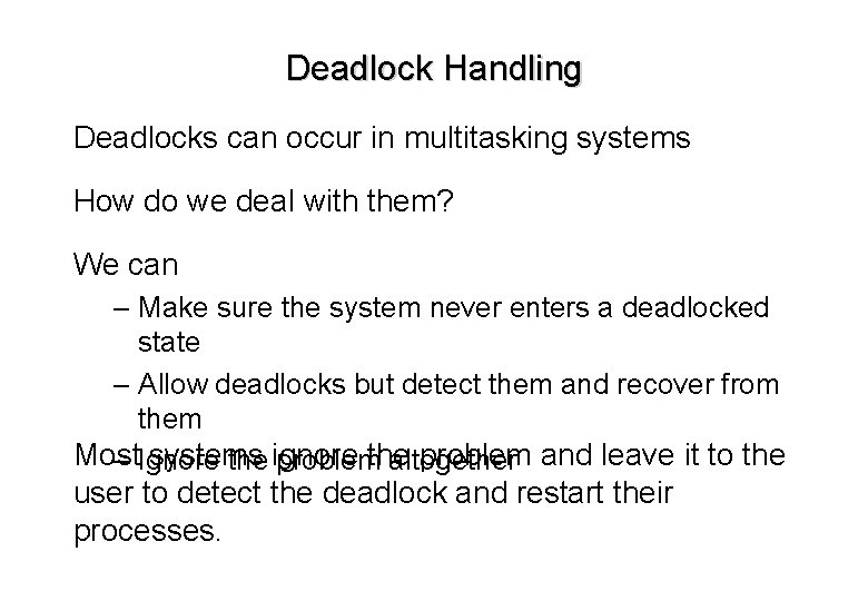 Deadlock Handling Deadlocks can occur in multitasking systems How do we deal with them? Deadlock Handling Deadlocks can occur in multitasking systems How do we deal with them?