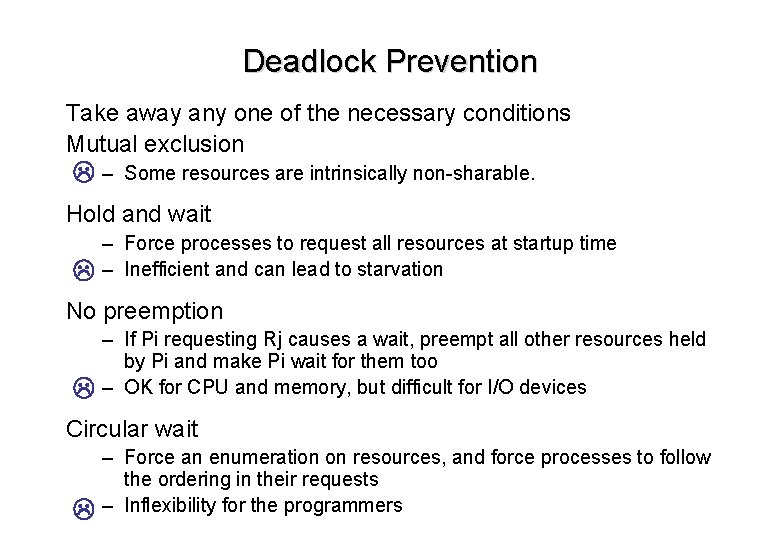 Deadlock Prevention Take away any one of the necessary conditions Mutual exclusion – Some Deadlock Prevention Take away any one of the necessary conditions Mutual exclusion – Some