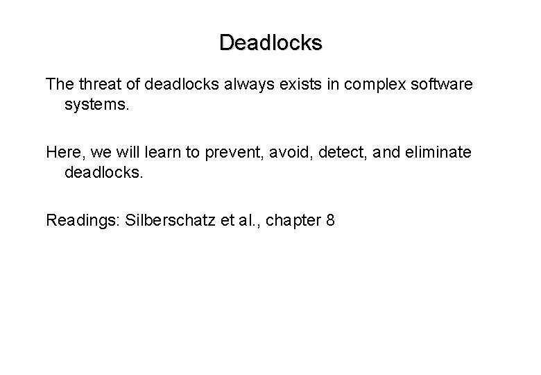 Deadlocks The threat of deadlocks always exists in complex software systems. Here, we will Deadlocks The threat of deadlocks always exists in complex software systems. Here, we will