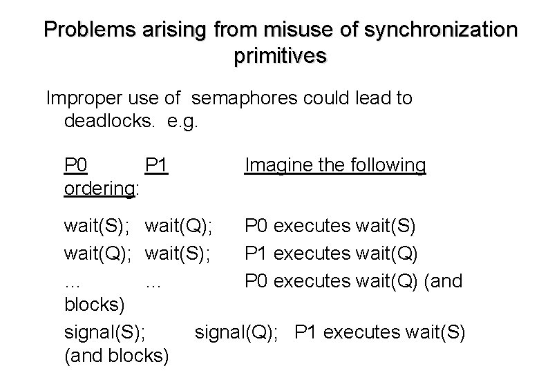 Problems arising from misuse of synchronization primitives Improper use of semaphores could lead to Problems arising from misuse of synchronization primitives Improper use of semaphores could lead to