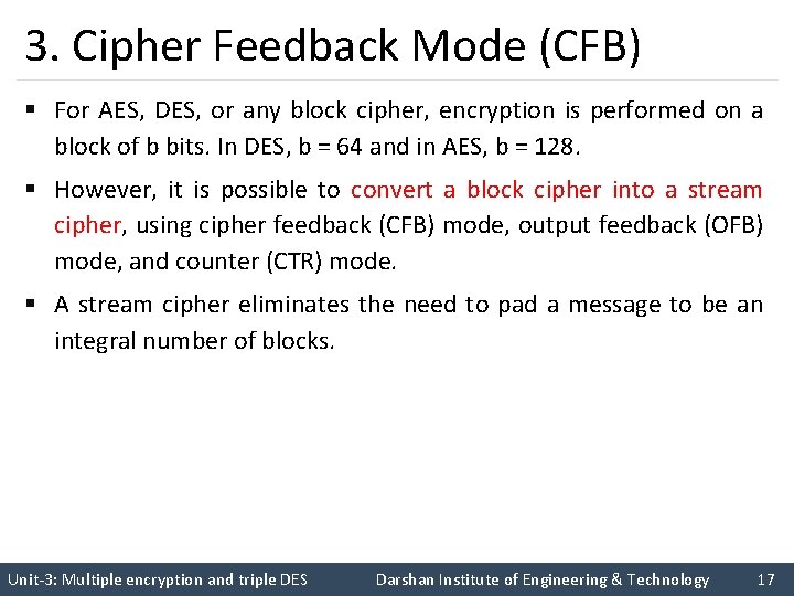 3. Cipher Feedback Mode (CFB) § For AES, DES, or any block cipher, encryption