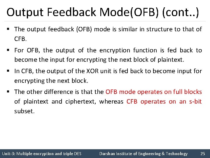 Output Feedback Mode(OFB) (cont. . ) § The output feedback (OFB) mode is similar