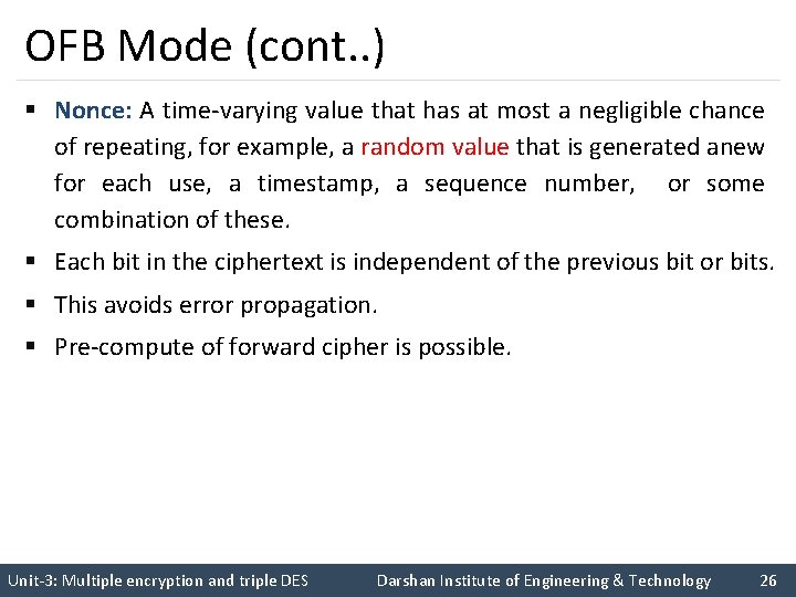 OFB Mode (cont. . ) § Nonce: A time-varying value that has at most