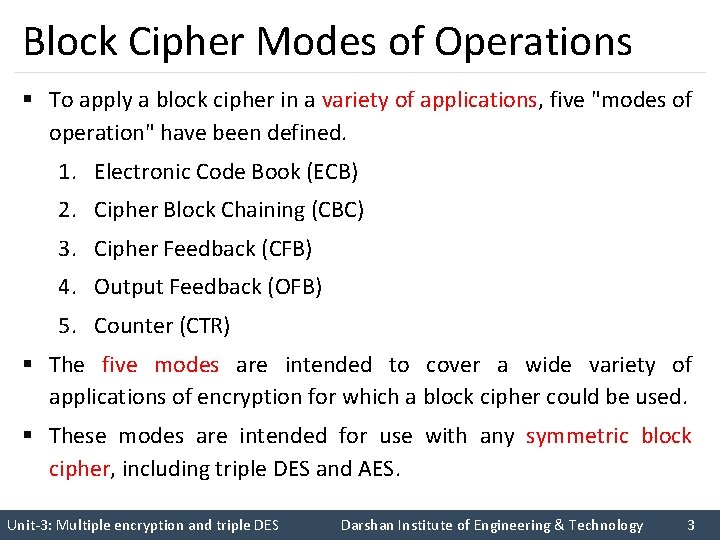 Block Cipher Modes of Operations § To apply a block cipher in a variety