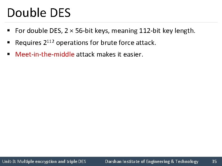 Double DES § For double DES, 2 × 56 -bit keys, meaning 112 -bit