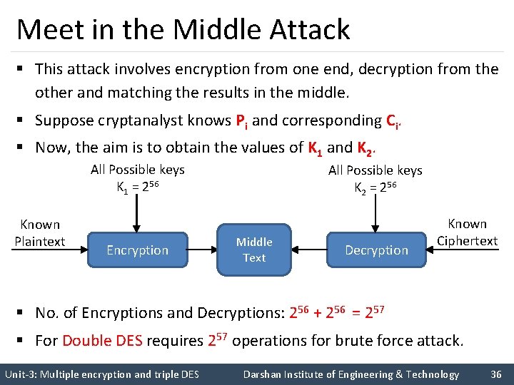 Meet in the Middle Attack § This attack involves encryption from one end, decryption