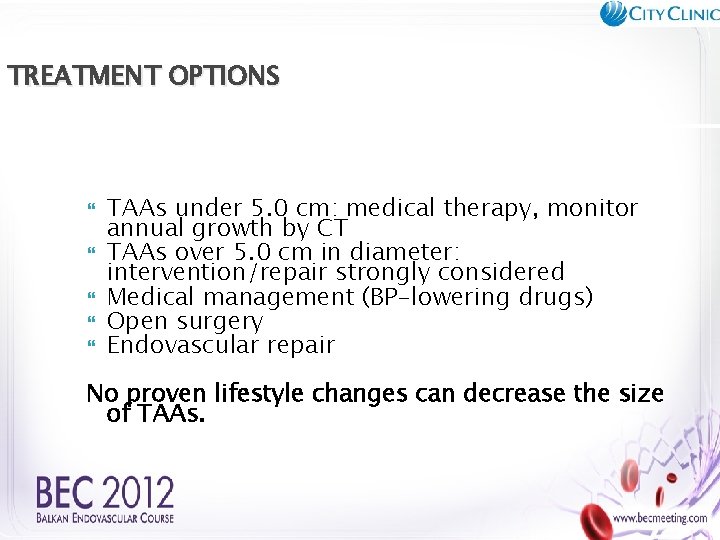 TREATMENT OPTIONS TAAs under 5. 0 cm: medical therapy, monitor annual growth by CT