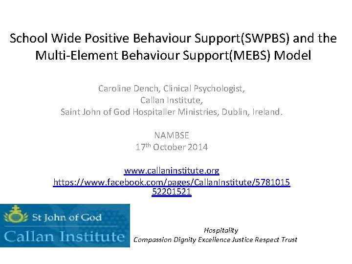 School Wide Positive Behaviour Support(SWPBS) and the Multi-Element Behaviour Support(MEBS) Model Caroline Dench, Clinical