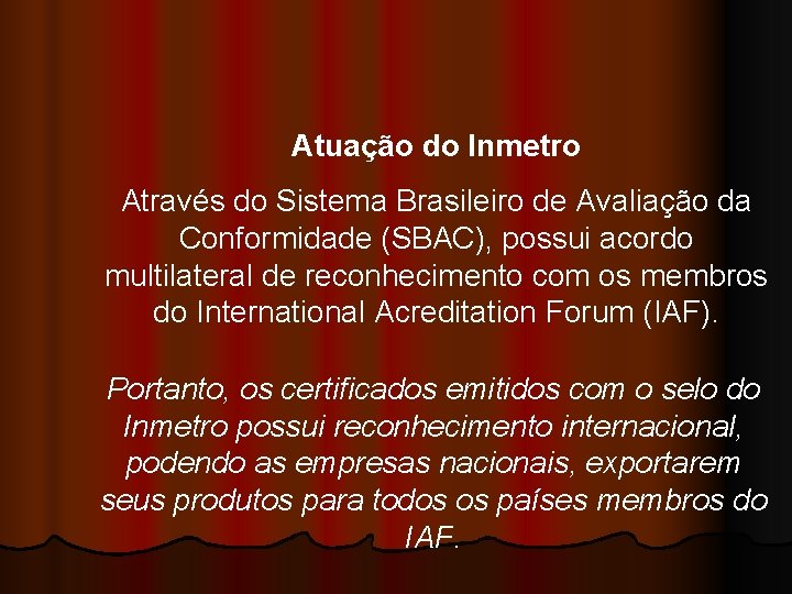 Atuação do Inmetro Através do Sistema Brasileiro de Avaliação da Conformidade (SBAC), possui acordo