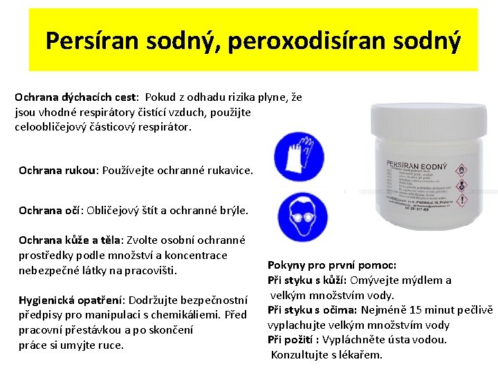 Persíran sodný, peroxodisíran sodný Ochrana dýchacích cest: Pokud z odhadu rizika plyne, že jsou