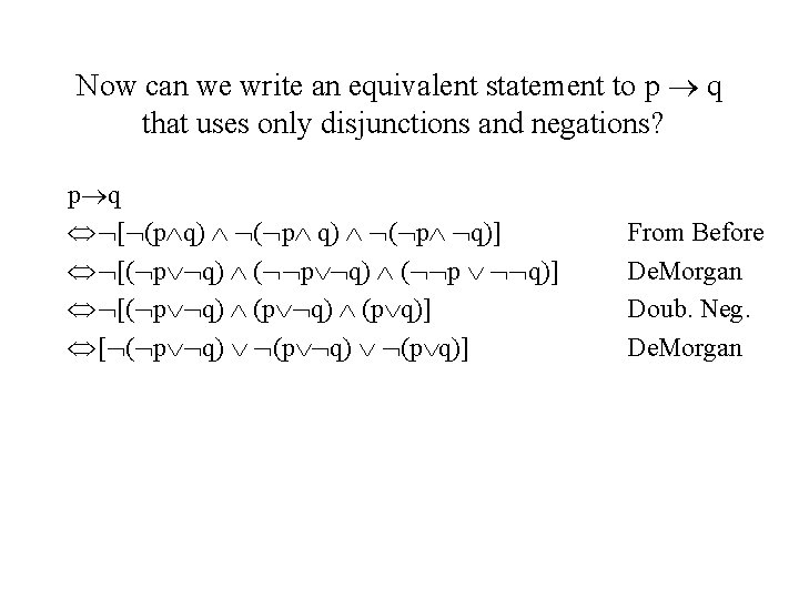 Now can we write an equivalent statement to p q that uses only disjunctions Now can we write an equivalent statement to p q that uses only disjunctions