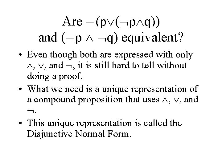Are (p ( p q)) and ( p q) equivalent? • Even though both Are (p ( p q)) and ( p q) equivalent? • Even though both