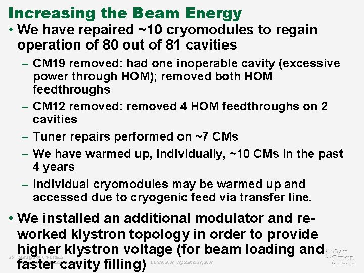 Increasing the Beam Energy • We have repaired ~10 cryomodules to regain operation of