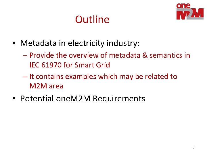 Outline • Metadata in electricity industry: – Provide the overview of metadata & semantics