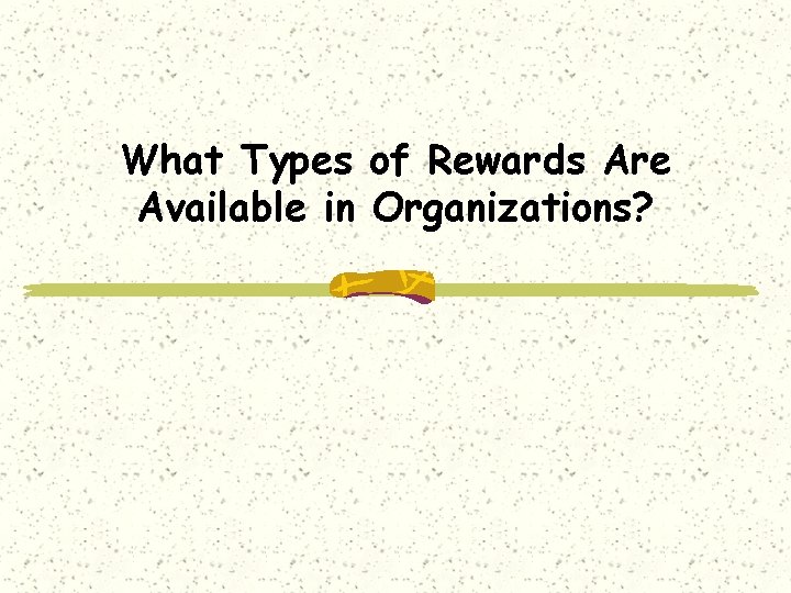 What Types of Rewards Are Available in Organizations? 