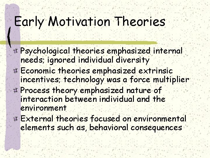 Early Motivation Theories Psychological theories emphasized internal needs; ignored individual diversity Economic theories emphasized