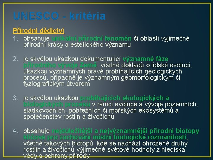 UNESCO - kritéria Přírodní dědictví 1. obsahuje unikátní přírodní fenomén či oblasti výjimečné přírodní