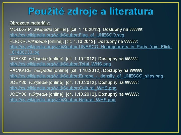 Použité zdroje a literatura Obrazové materiály: MOUAGIP. wikipedie [online]. [cit. 1. 10. 2012]. Dostupný