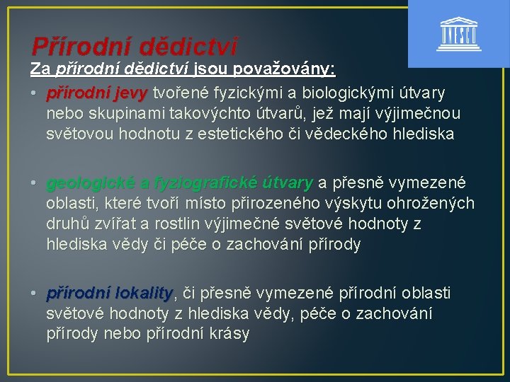 Přírodní dědictví Za přírodní dědictví jsou považovány: • přírodní jevy tvořené fyzickými a biologickými