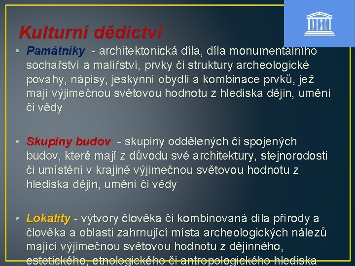 Kulturní dědictví • Památníky - architektonická díla, díla monumentálního sochařství a malířství, prvky či