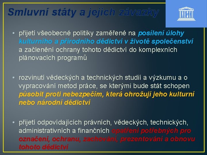 Smluvní státy a jejich závazky • přijetí všeobecné politiky zaměřené na posílení úlohy kulturního