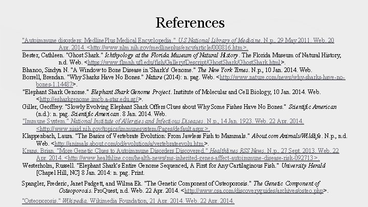 References "Autoimmune disorders: Medline. Plus Medical Encyclopedia. " U. S National Library of Medicine. References "Autoimmune disorders: Medline. Plus Medical Encyclopedia. " U. S National Library of Medicine.