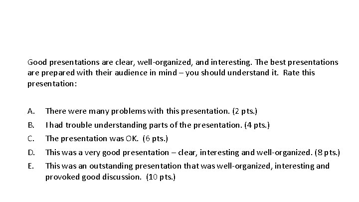 Good presentations are clear, well-organized, and interesting. The best presentations are prepared with their Good presentations are clear, well-organized, and interesting. The best presentations are prepared with their