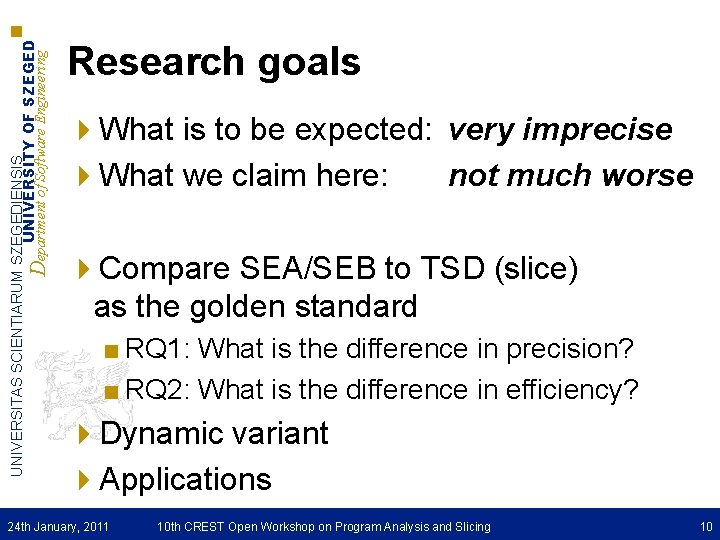 UNIVERSITAS SCIENTIARUM SZEGEDIENSIS UNIVERSITY OF SZEGED Department of Software Engineering Research goals 4 What